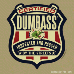 Dumbass - Certified Dumbass Patch.gif