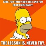 Kids-you-tried-your-best-and-you-failed-miserably-The-lesson-is-never-try.jpg