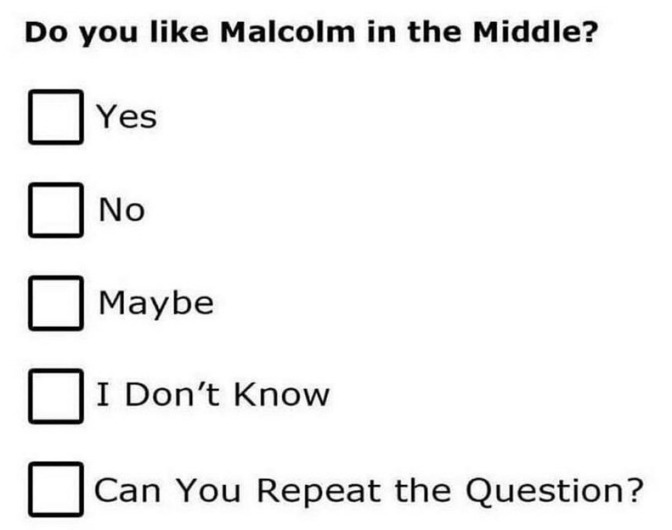 do-like-malcolm-middle-0-yes-no-maybe-dont-know-can-repeat-question.jpeg