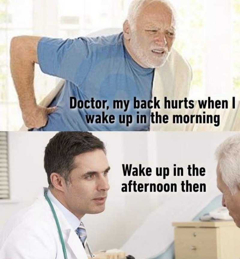 doctor-my-back-hurts-wake-up-morning-wake-up-afternoon-then-o.jpeg