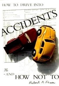 How to Drive Into Accidents and How Not to.jpg