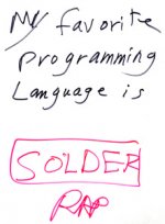 my_favorite_programming_language_is_solder_pease.jpg