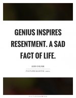 genius-inspires-resentment-a-sad-fact-of-life-quote-1.jpg