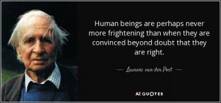 quote-human-beings-are-perhaps-never-more-frightening-than-when-they-are-convinced-beyond-lauren.jpg
